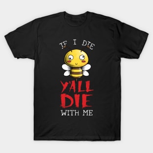 If I Die, Y'all Die With Me T-Shirt